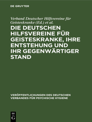 cover image of Die Deutschen Hilfsvereine für Geisteskranke, ihre Entstehung und ihr gegenwärtiger Stand